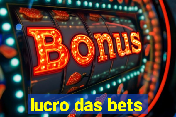 lucro das bets