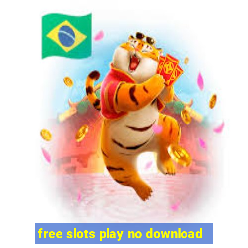 free slots play no download