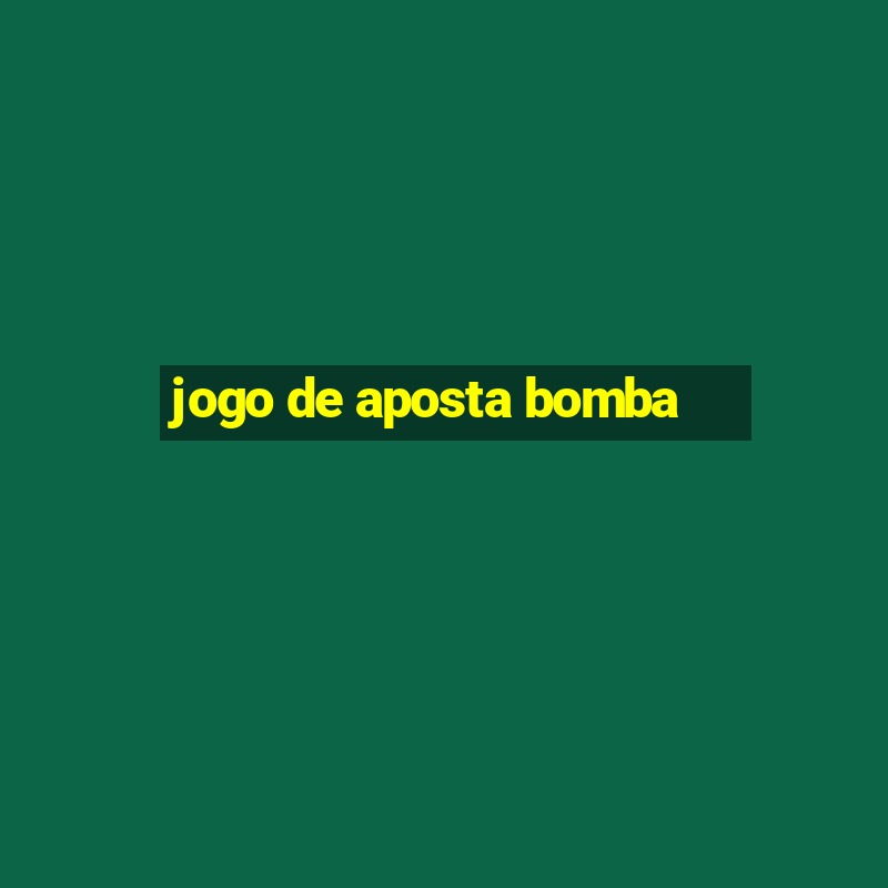 jogo de aposta bomba