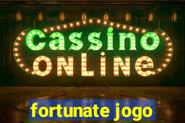 fortunate jogo