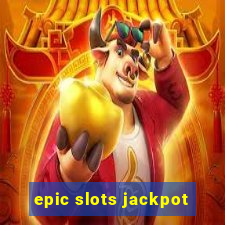 epic slots jackpot