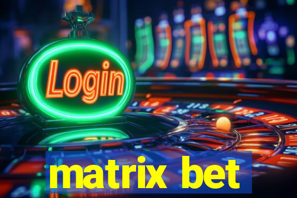 matrix bet