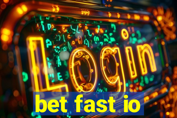 bet fast io