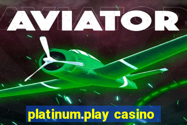 platinum.play casino