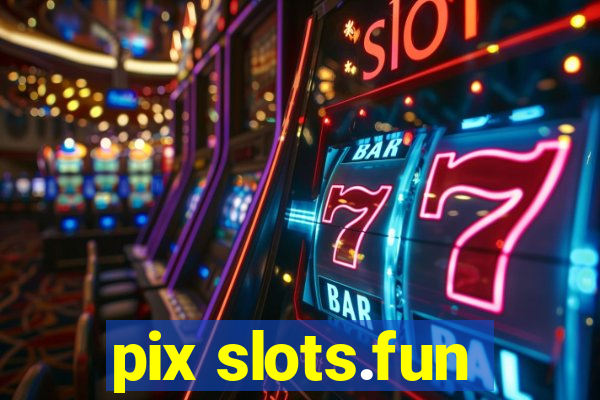 pix slots.fun