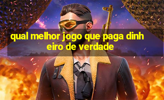 qual melhor jogo que paga dinheiro de verdade