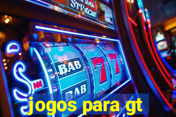 jogos para gt