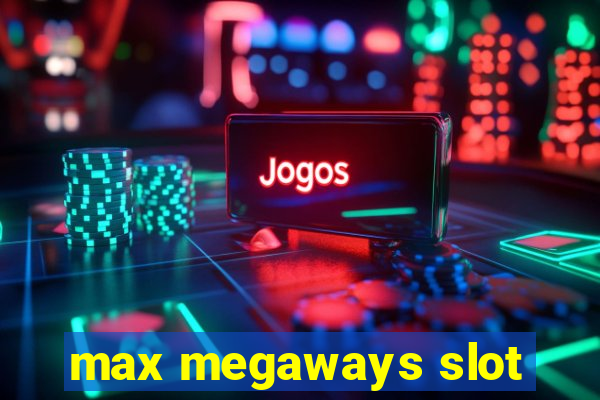 max megaways slot