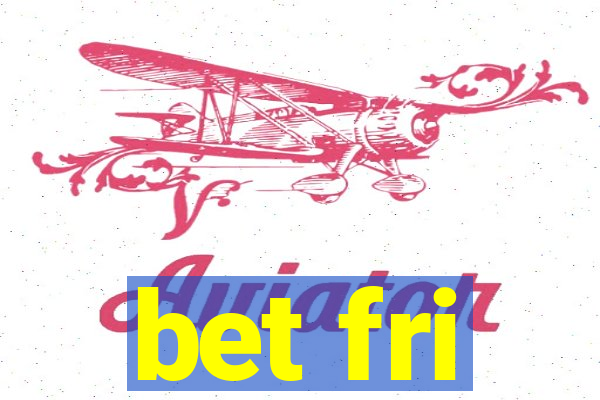 bet fri