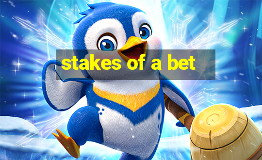 stakes of a bet