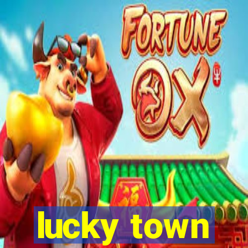 lucky town