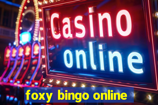 foxy bingo online