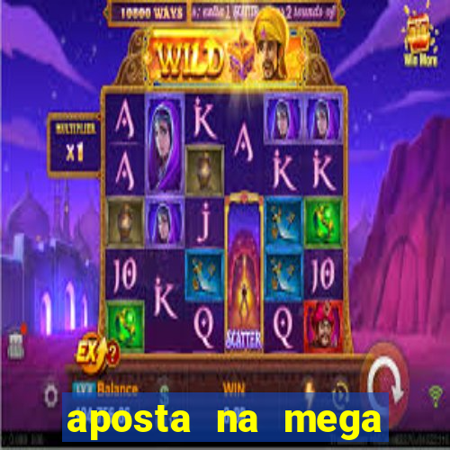 aposta na mega sena online