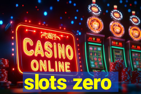 slots zero