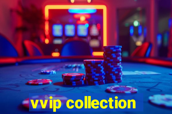 vvip collection