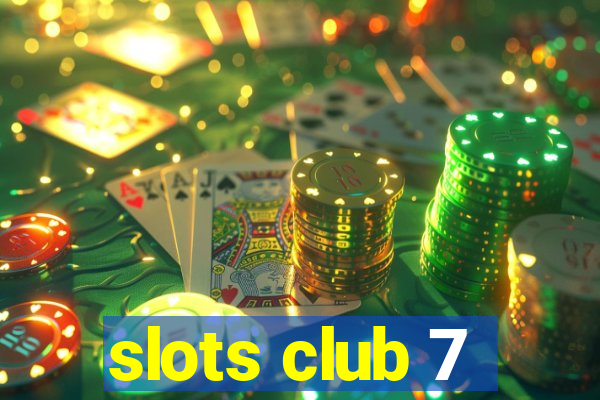 slots club 7