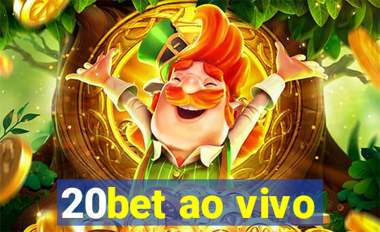 20bet ao vivo