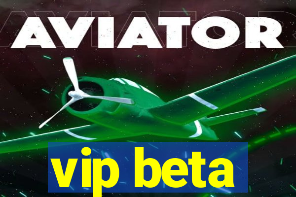 vip beta