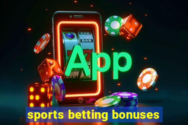 sports betting bonuses