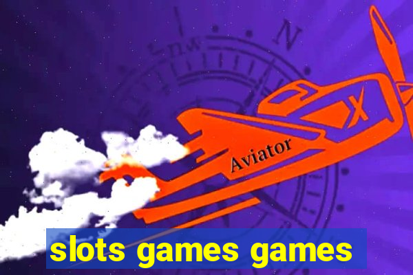 slots games games