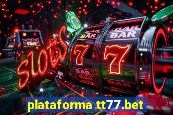 plataforma tt77.bet