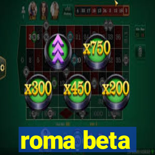 roma beta