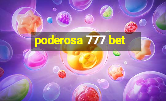 poderosa 777 bet