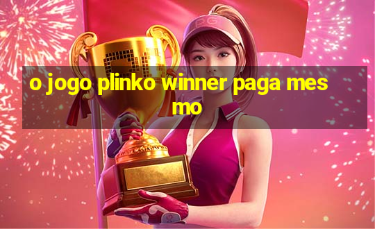 o jogo plinko winner paga mesmo