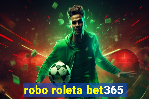 robo roleta bet365