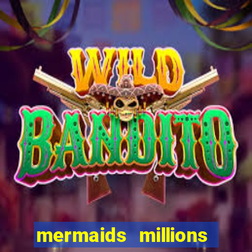 mermaids millions slot machine