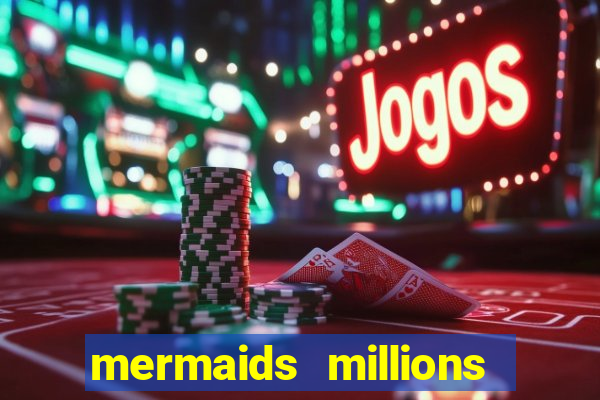 mermaids millions slot machine