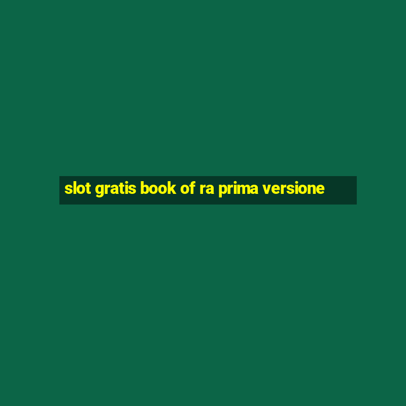 slot gratis book of ra prima versione