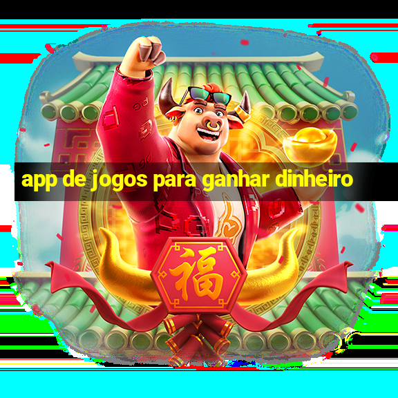 app de jogos para ganhar dinheiro