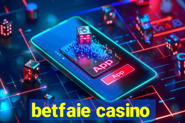 betfaie casino