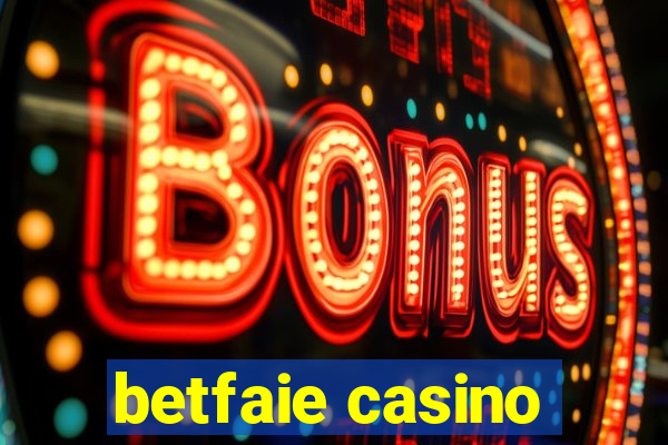 betfaie casino