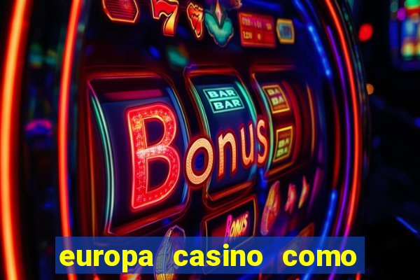 europa casino como sacar dinheiro