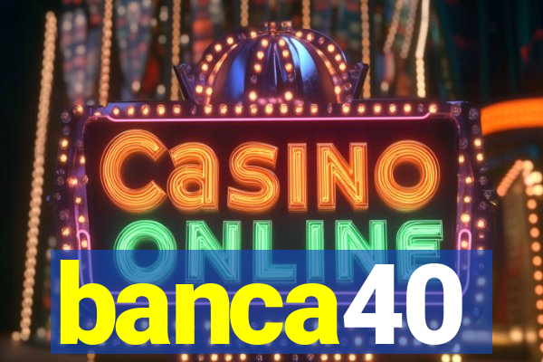 banca40