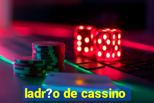 ladr?o de cassino