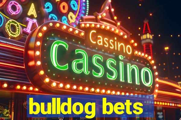 bulldog bets