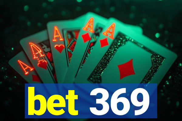 bet 369