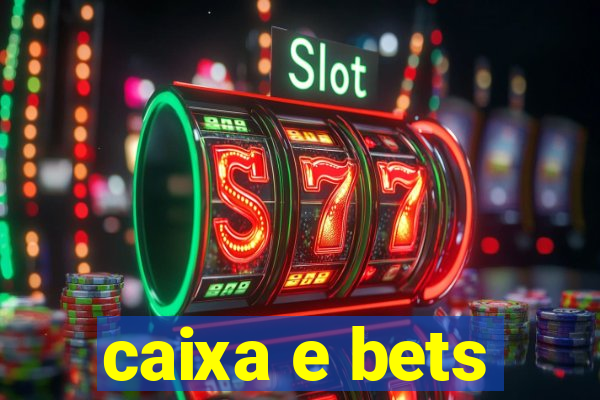 caixa e bets