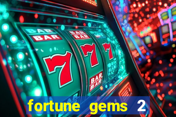 fortune gems 2 free play