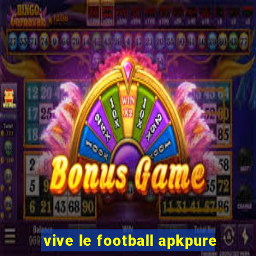 vive le football apkpure