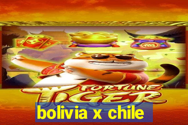 bolivia x chile