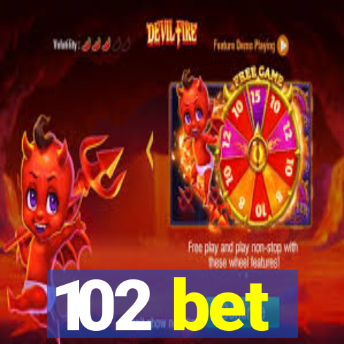 102 bet