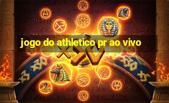 jogo do athletico pr ao vivo