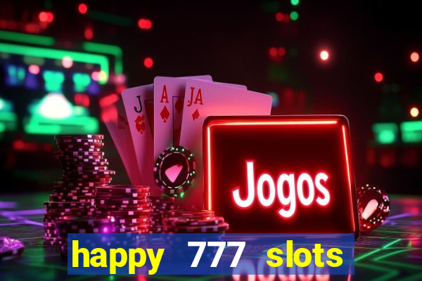 happy 777 slots paga mesmo