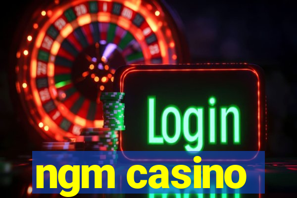 ngm casino