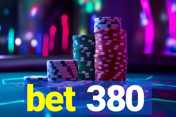 bet 380