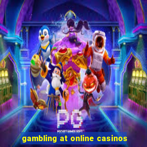 gambling at online casinos